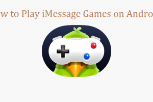 How to Play iMessage Games on Android 2019
